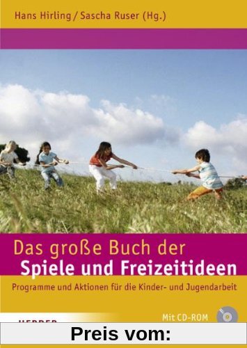 Das große Buch der Spiele und Freizeitideen: Spiele, Programme und Aktionen für die Kinder- und Jugendarbeit
